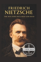 Friedrich Nietzsche: The Man Who Declared God Dead B0G95RT5CP Book Cover