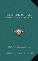 Jerzy Lubomirski: Dramat Historyczny (1850) 116658075X Book Cover