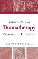 Introduction to Dramatherapy: Person and Threshold 1583919759 Book Cover