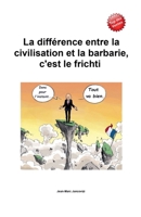 La différence entre la civilisation et la barbarie, c'est le frichti (French Edition) B0DQ9DQ34F Book Cover