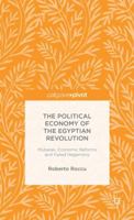 The Political Economy of the Egyptian Revolution: Mubarak, Economic Reforms and Failed Hegemony 1137395915 Book Cover