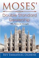 Moses' Double Standard Dealership: Why Pastors ACT Strangely 1524596477 Book Cover
