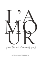 L'AMOUR: que tu ne connais pas (French Edition) B0CPVHS4HL Book Cover