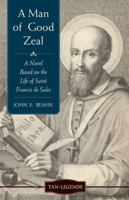 A Man of Good Zeal: A Novel Based on the Life of Saint Francis de Sales (Revised and Updated) (TAN Legends) 125835022X Book Cover