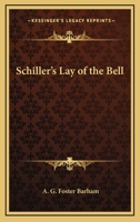 Schiller's Lay of the Bell 1419106619 Book Cover