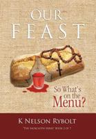 Our Feast So What's on the Menu?: The Sackcloth Series Book 2 of 7 1466913525 Book Cover