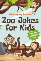 Monkeying Around: Zoo Jokes for Kids: 0ver 200 Kid-Friendly Jokes & Activities (Joke Books For Kids) B0F9LT6N4D Book Cover