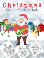 Christmas Coloring Book for Kids: Beautiful Pages to Color with Santa Claus, Reindeer, Snowmen and More - christmas gift for children and present for B08MSS2WBN Book Cover