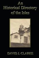An Historical Directory of the Isles: Twillingate, New World Island, Fogo Island and Change Islands, Newfoundland and Labrador 1489521771 Book Cover