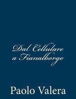 Dal cellulare a Finalborgo 1482324776 Book Cover