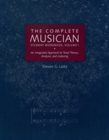 The Complete Musician Student Workbook, Volume I: An Integrated Approach to Tonal Theory, Analysis, and Listening 0195160592 Book Cover