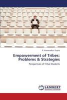Empowerment of Tribes: Problems & Strategies: Perspectives of Tribal Students 365942319X Book Cover