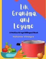 Lili, Grandma, and Legume: A Haitian Kreyol Bilingual Book B09MZXWNGJ Book Cover