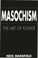 Masochism: The Art of Power 0275957020 Book Cover
