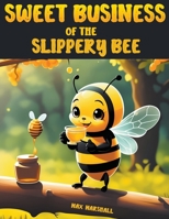Sweet Business of the Slippery Bee B0CRQR326D Book Cover