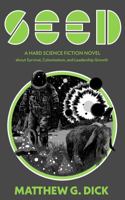 SEED : A Hard Science Fiction Novel about Survival, Colonization, and Leadership Growth 1735103519 Book Cover