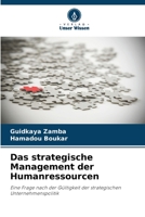Das strategische Management der Humanressourcen: Eine Frage nach der Gültigkeit der strategischen Unternehmenspolitik 6206113329 Book Cover