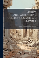 Surrey Archaeological Collections, Volume 14, Part 1... 1277298696 Book Cover