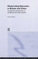 Modernising Education in Britain and China: Comparative Perspectives on Excellence and Social Inclusion 0415298075 Book Cover