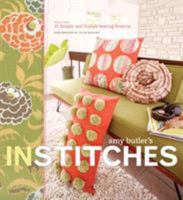 Amy Butler's In Stitches: More Than 25 Simple and Stylish Sewing Projects 0811851591 Book Cover