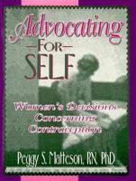 Advocating for Self: Women's Decisions Concerning Contraception (Haworth Innovations in Feminist Studies) 1560238682 Book Cover