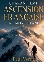 Quarantième ascension française au mont Blanc (French Edition) 232285686X Book Cover