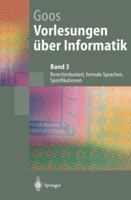 Vorlesungen über Informatik: Band 3: Berechenbarkeit, formale Sprachen, Spezifikationen (Springer-Lehrbuch) 3540606556 Book Cover