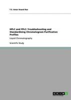 HPLC and FPLC: Troubleshooting and Standardizing Chromatogram Purification Profiles: Liquid Chromatography 3656103232 Book Cover