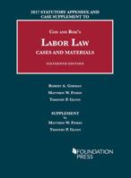Labor Law, Cases and Materials: 2017 Statutory Appendix and Case Supplement (University Casebook Series) 168328819X Book Cover
