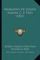 Narrative Of Joseph Samuel C. F. Frey 1166165639 Book Cover