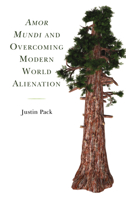 Amor Mundi and Overcoming Modern World Alienation 1498591345 Book Cover