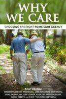 Why We Care: Choosing the Right Home Care Agency 0997965444 Book Cover