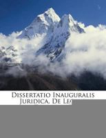 Dissertatio Inauguralis Juridica, De Legato Testatore... 1277766827 Book Cover