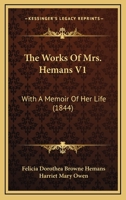 The Works Of Mrs. Hemans V1: With A Memoir Of Her Life 1104509598 Book Cover