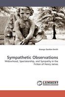 Sympathetic Observations: Widowhood, Spectatorship, and Sympathy in the Fiction of Henry James 3838308778 Book Cover