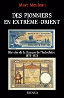 Des pionniers en Extrême-Orient: Histoire de la Banque de l'Indochine 2213025207 Book Cover