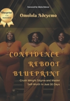 Confidence Reboot Blueprint: Crush Weight Stigma and Master Self Worth in Just 30 Days B0F6YXRYSW Book Cover