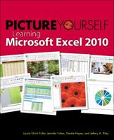 Picture Yourself Learning Microsoft Excel 2010 1598638882 Book Cover
