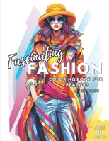 Fascinating Fashion Coloring Book: For Creators Age 8 and Up B0CDFG5BHR Book Cover