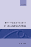 Protestant Reformers in Elizabethan Oxford (Oxford Theological Monographs) 0198267231 Book Cover