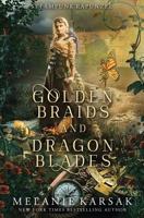 Golden Braids and Dragon Blades: Steampunk Rapunzel 1726205010 Book Cover