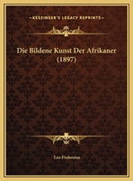 Die Bildene Kunst Der Afrikaner... 1021842621 Book Cover