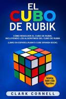 El cubo de Rubik: Cómo resolver el cubo de Rubik, incluyendo los algoritmos del cubo de Rubik (Libro en Español/Rubik's Cube Spanish Book) 164748250X Book Cover