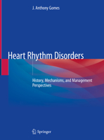 Heart Rhythm Disorders : Historical, Mechanistic, and Management Perspectives 3030450651 Book Cover