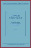 Libraries in the World: A Long-Term Programme for the International Federation of Library Associations 9401757526 Book Cover