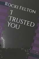 I Trusted You B08BWFVYGD Book Cover