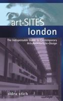 Art-sites London: The Indispensable Guide to Contemporary Art-architecture-design (Art-Sites) 1931874034 Book Cover