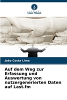 Auf dem Weg zur Erfassung und Auswertung von nutzergenerierten Daten auf Last.fm (German Edition) 6209719597 Book Cover