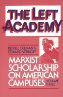 The Left Academy: Marxist Scholarship on American Campuses, Volume Three 0275921174 Book Cover