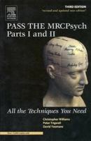 Pass the MRCPsych Parts I & II: All the Techniques You Need (MRCPsy Study Guides) 0702028193 Book Cover